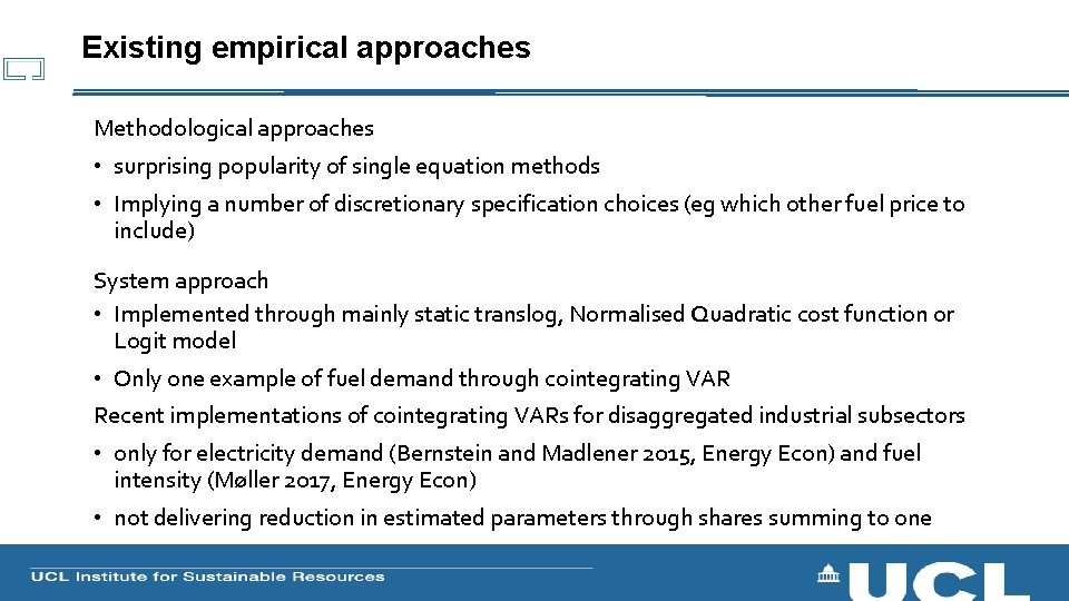 Existing empirical approaches Methodological approaches • surprising popularity of single equation methods • Implying