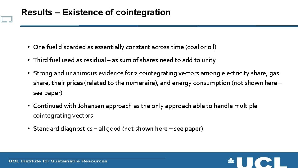 Results – Existence of cointegration • One fuel discarded as essentially constant across time