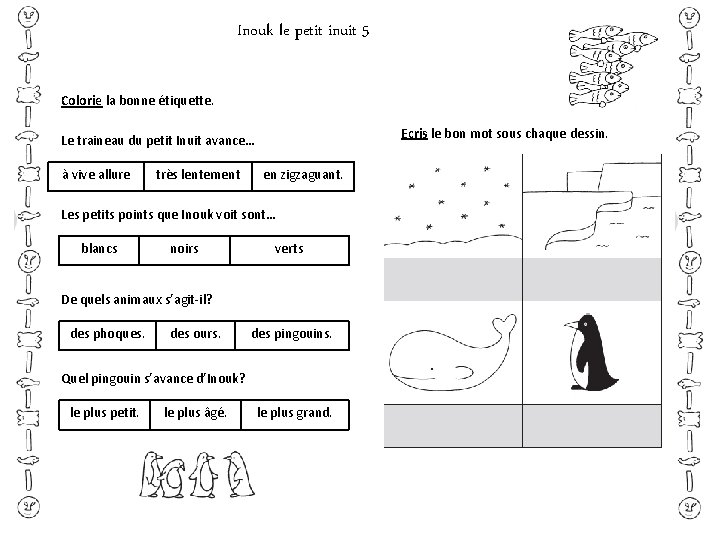 Inouk le petit inuit 5 Colorie la bonne étiquette. Ecris le bon mot sous Inouk le petit inuit 5 Colorie la bonne étiquette. Ecris le bon mot sous