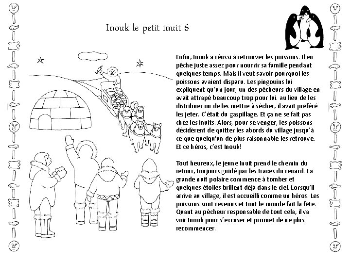 Inouk le petit inuit 6 Enfin, Inouk a réussi à retrouver les poissons. Il Inouk le petit inuit 6 Enfin, Inouk a réussi à retrouver les poissons. Il