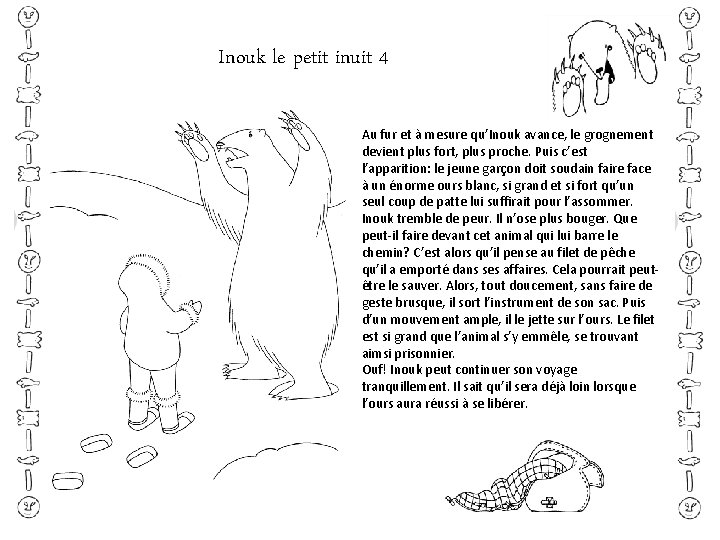 Inouk le petit inuit 4 Au fur et à mesure qu’Inouk avance, le grognement Inouk le petit inuit 4 Au fur et à mesure qu’Inouk avance, le grognement