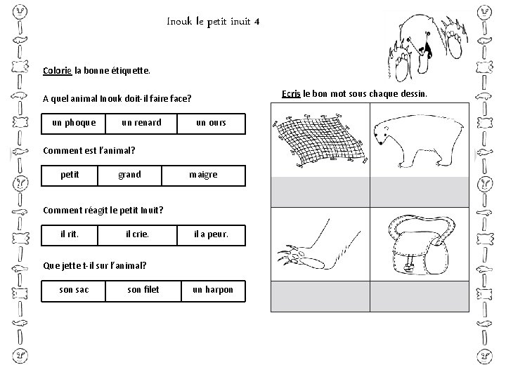 Inouk le petit inuit 4 Colorie la bonne étiquette. Ecris le bon mot sous Inouk le petit inuit 4 Colorie la bonne étiquette. Ecris le bon mot sous