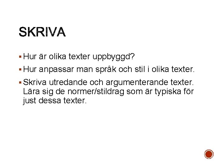 § Hur är olika texter uppbyggd? § Hur anpassar man språk och stil i