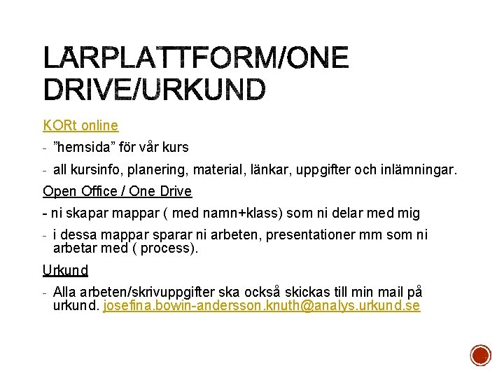 KORt online - ”hemsida” för vår kurs - all kursinfo, planering, material, länkar, uppgifter