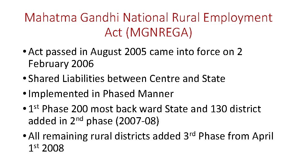 Mahatma Gandhi National Rural Employment Act (MGNREGA) • Act passed in August 2005 came
