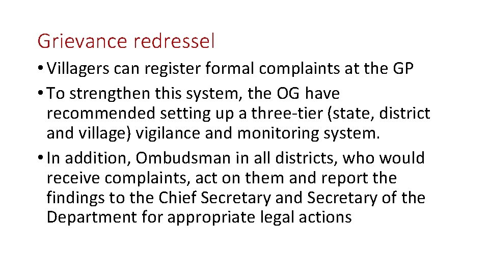 Grievance redressel • Villagers can register formal complaints at the GP • To strengthen