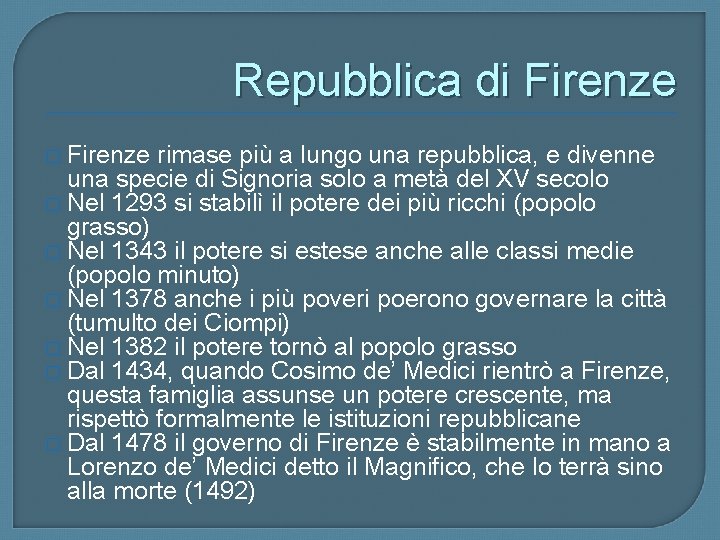Repubblica di Firenze � Firenze rimase più a lungo una repubblica, e divenne una