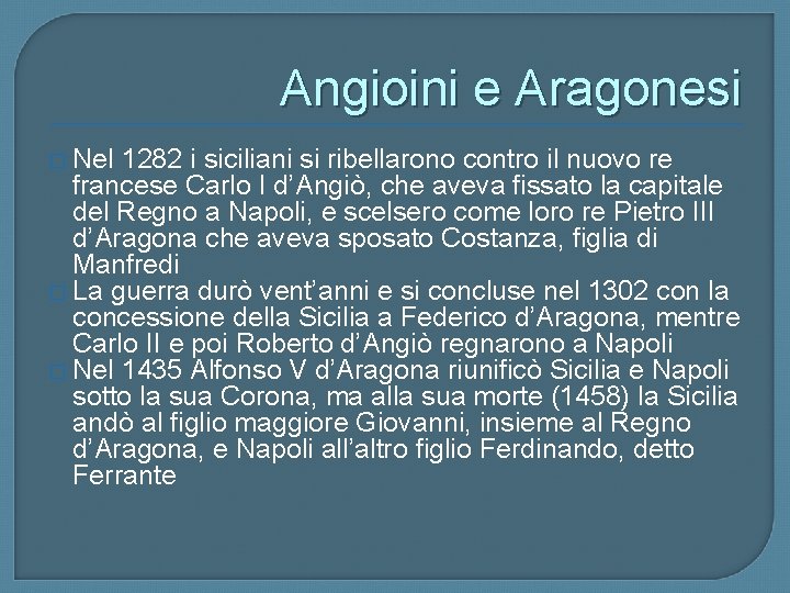 Angioini e Aragonesi � Nel 1282 i siciliani si ribellarono contro il nuovo re