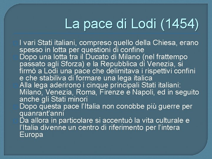 La pace di Lodi (1454) �I vari Stati italiani, compreso quello della Chiesa, erano