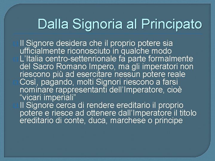 Dalla Signoria al Principato � Il Signore desidera che il proprio potere sia ufficialmente