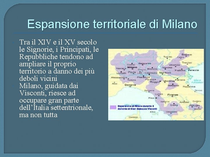 Espansione territoriale di Milano Tra il XIV e il XV secolo le Signorie, i