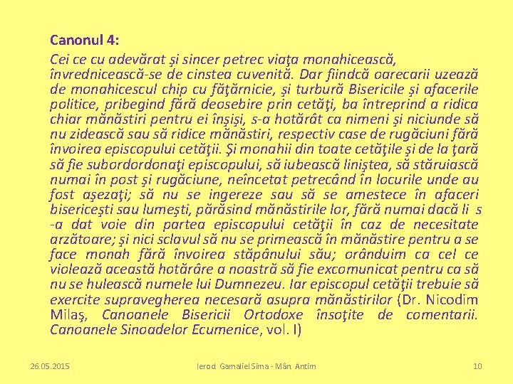 Canonul 4: Cei ce cu adevărat şi sincer petrec viaţa monahicească, învrednicească-se de cinstea