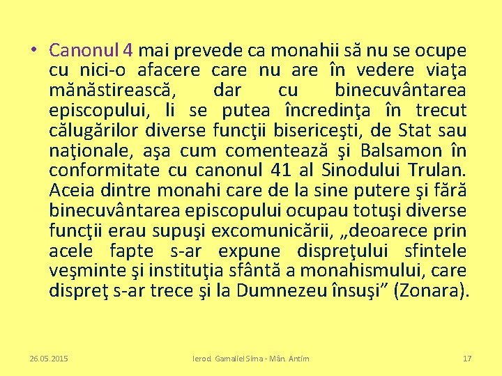  • Canonul 4 mai prevede ca monahii să nu se ocupe cu nici-o