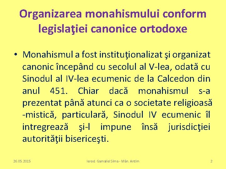 Organizarea monahismului conform legislaţiei canonice ortodoxe • Monahismul a fost instituţionalizat şi organizat canonic