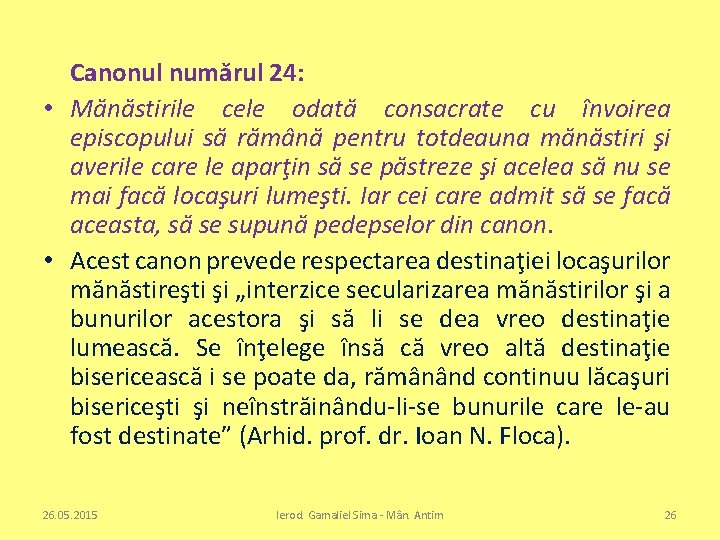 Canonul numărul 24: • Mănăstirile cele odată consacrate cu învoirea episcopului să rămână pentru