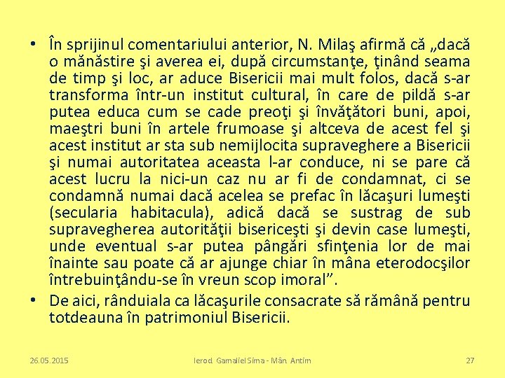  • În sprijinul comentariului anterior, N. Milaş afirmă că „dacă o mănăstire şi