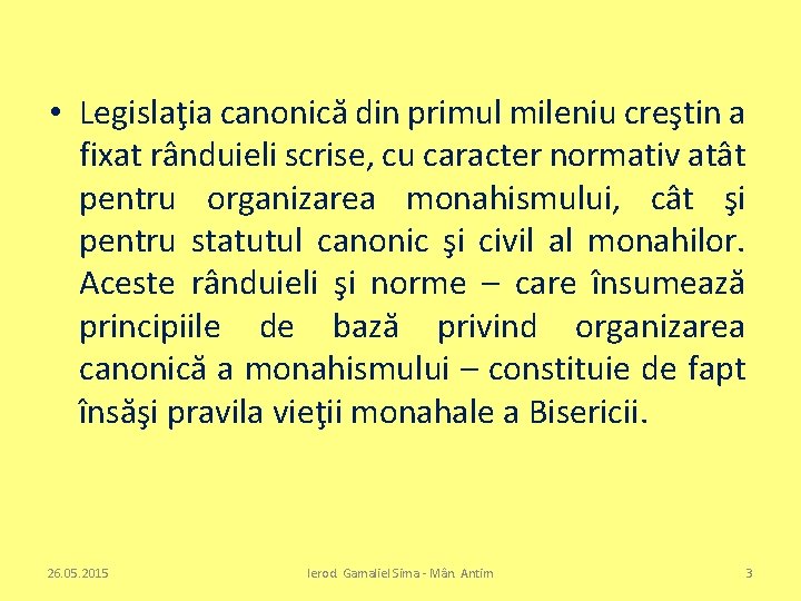  • Legislaţia canonică din primul mileniu creştin a fixat rânduieli scrise, cu caracter