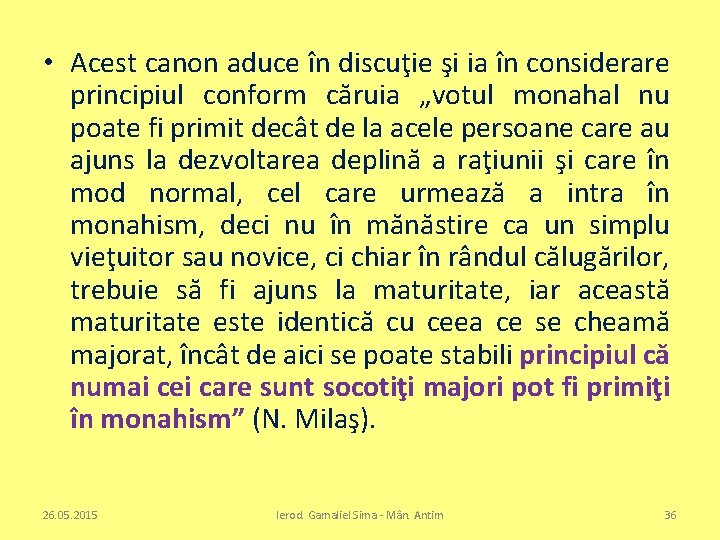  • Acest canon aduce în discuţie şi ia în considerare principiul conform căruia