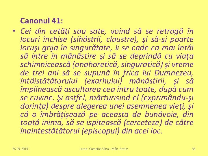 Canonul 41: • Cei din cetăţi sau sate, voind să se retragă în locuri