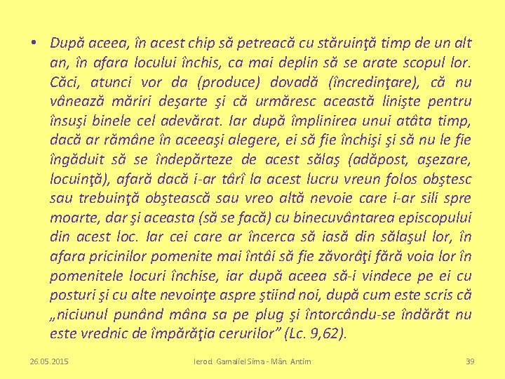  • După aceea, în acest chip să petreacă cu stăruinţă timp de un