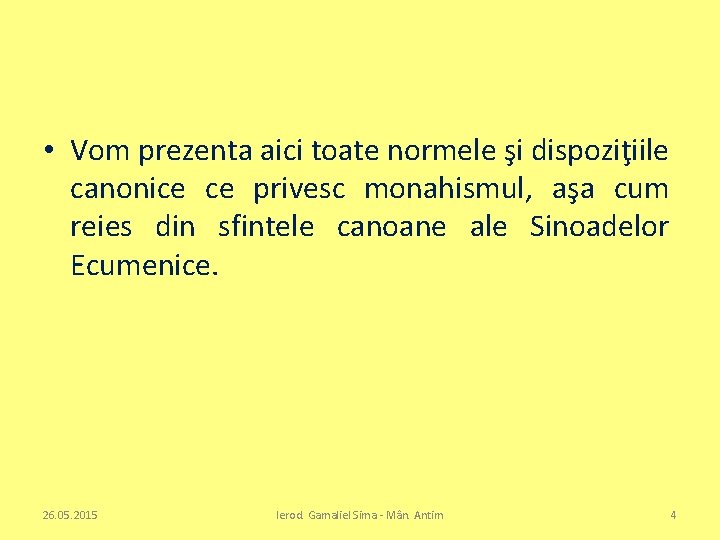  • Vom prezenta aici toate normele şi dispoziţiile canonice ce privesc monahismul, aşa