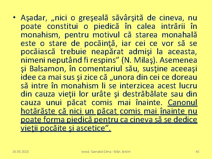  • Aşadar, „nici o greşeală săvârşită de cineva, nu poate constitui o piedică