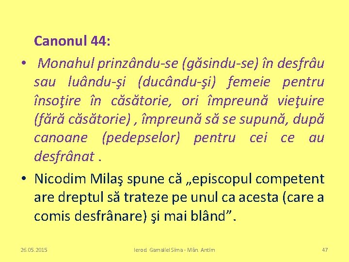 Canonul 44: • Monahul prinzându-se (găsindu-se) în desfrâu sau luându-şi (ducându-şi) femeie pentru însoţire