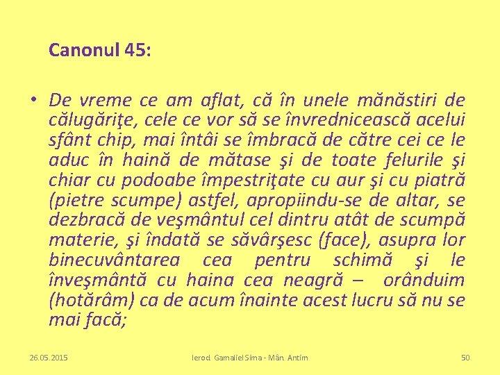 Canonul 45: • De vreme ce am aflat, că în unele mănăstiri de călugăriţe,