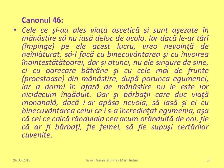 Canonul 46: • Cele ce şi-au ales viaţa ascetică şi sunt aşezate în mănăstire