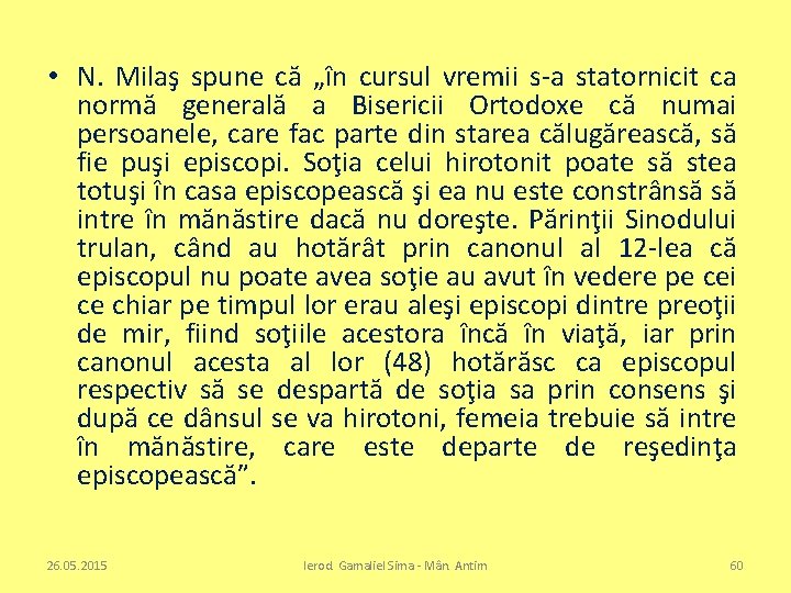  • N. Milaş spune că „în cursul vremii s-a statornicit ca normă generală