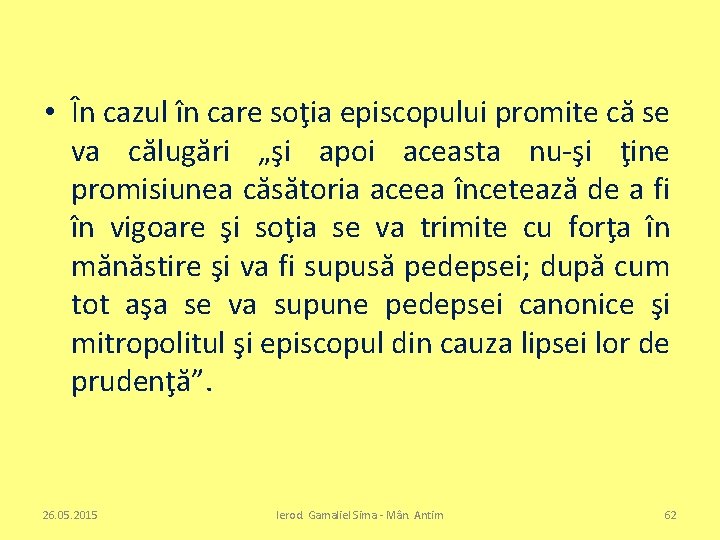  • În cazul în care soţia episcopului promite că se va călugări „şi