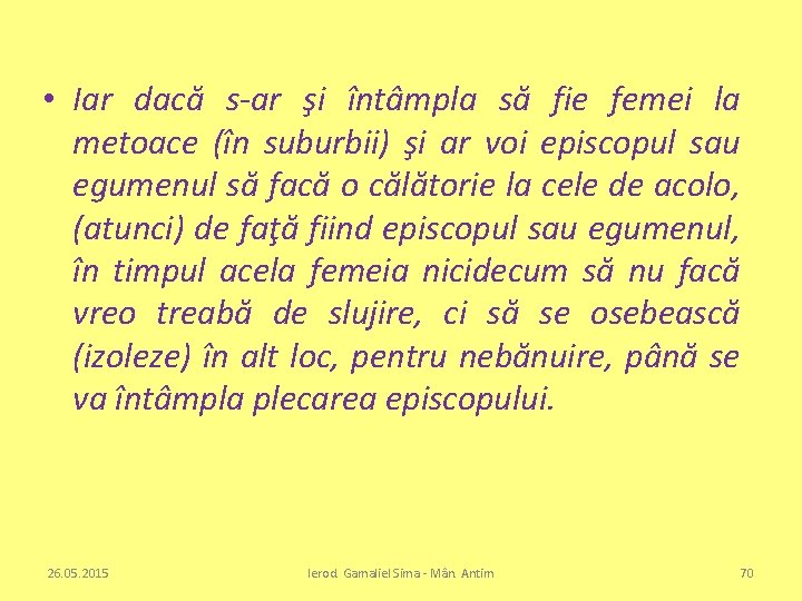  • Iar dacă s-ar şi întâmpla să fie femei la metoace (în suburbii)