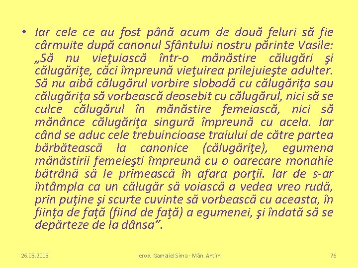  • Iar cele ce au fost până acum de două feluri să fie