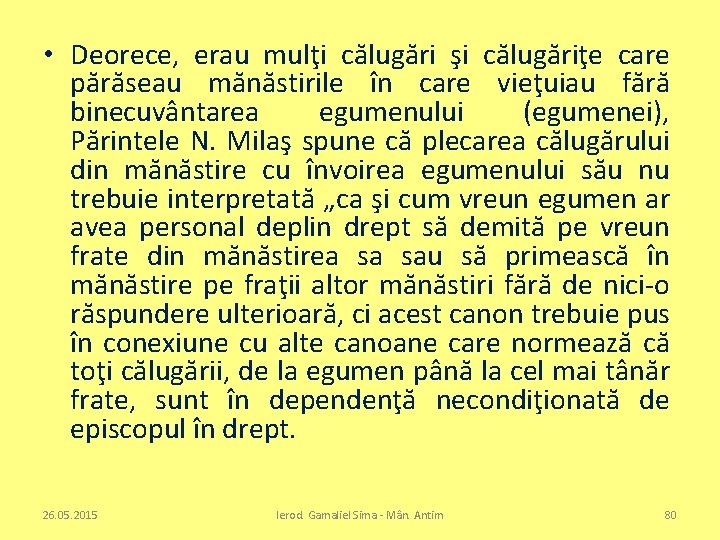  • Deorece, erau mulţi călugări şi călugăriţe care părăseau mănăstirile în care vieţuiau