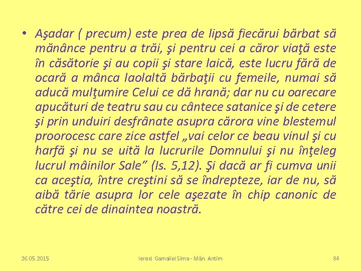  • Aşadar ( precum) este prea de lipsă fiecărui bărbat să mănânce pentru