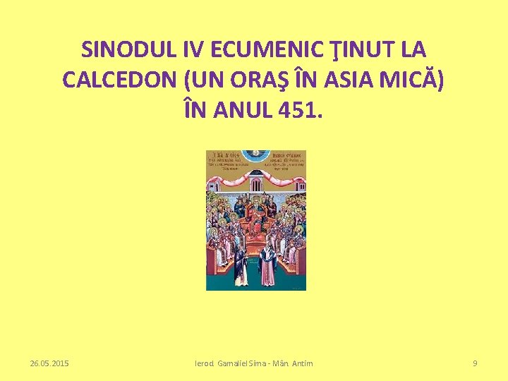 SINODUL IV ECUMENIC ŢINUT LA CALCEDON (UN ORAŞ ÎN ASIA MICĂ) ÎN ANUL 451.