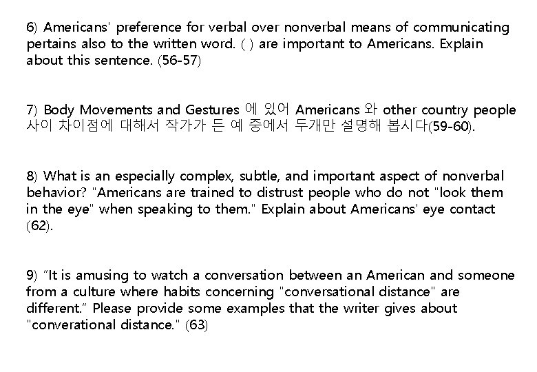 6) Americans' preference for verbal over nonverbal means of communicating pertains also to the