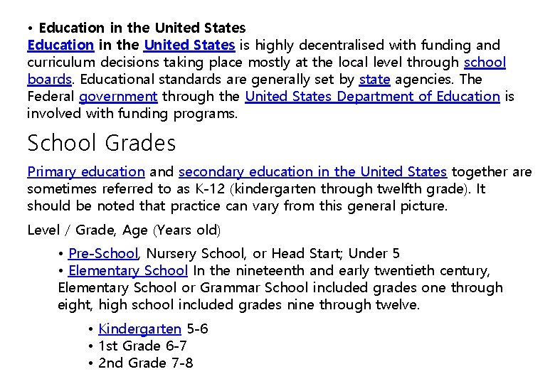  • Education in the United States is highly decentralised with funding and curriculum