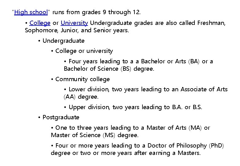 "High school" runs from grades 9 through 12. • College or University Undergraduate grades