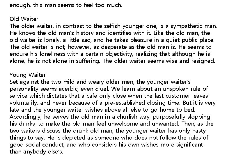 enough, this man seems to feel too much. Old Waiter The older waiter, in