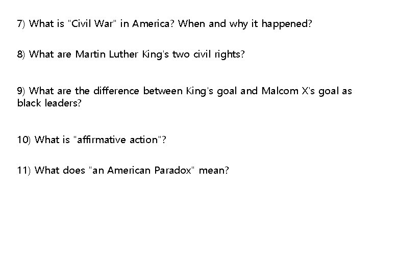 7) What is "Civil War" in America? When and why it happened? 8) What