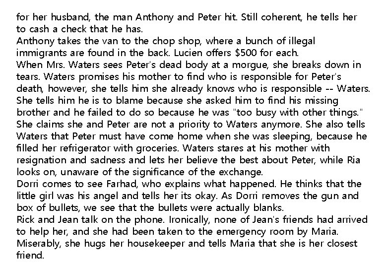 for her husband, the man Anthony and Peter hit. Still coherent, he tells her