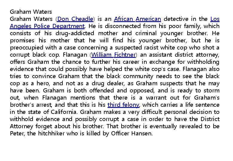 Graham Waters (Don Cheadle) is an African American detective in the Los Angeles Police