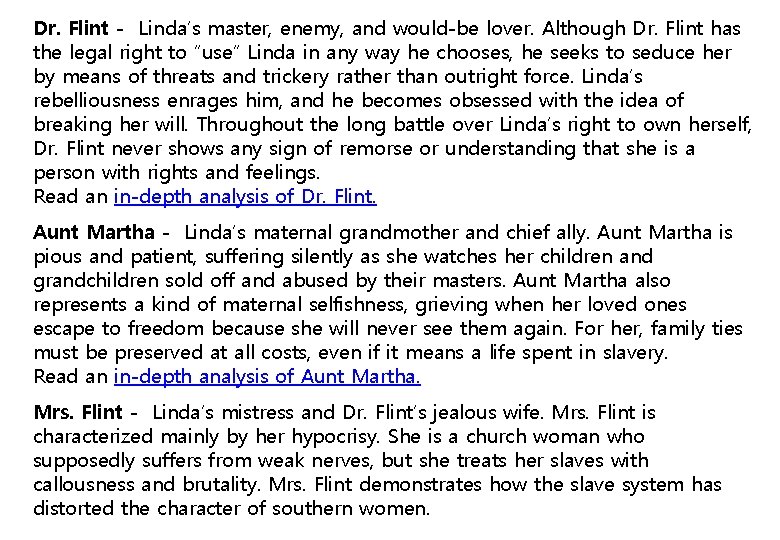 Dr. Flint - Linda’s master, enemy, and would-be lover. Although Dr. Flint has the