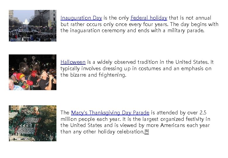 Inauguration Day is the only Federal holiday that is not annual but rather occurs