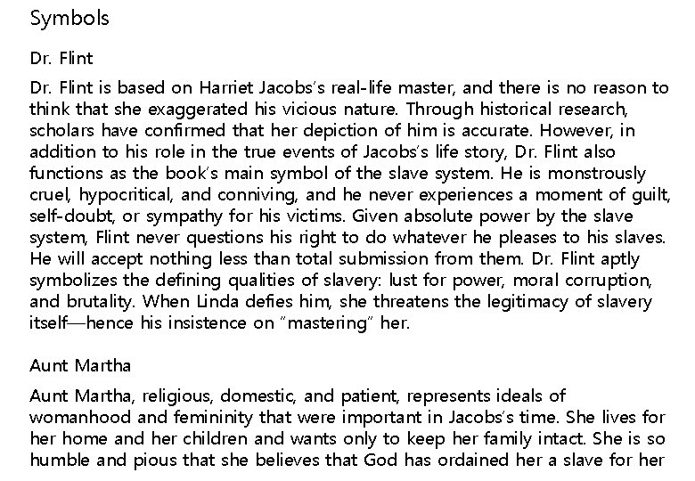 Symbols Dr. Flint is based on Harriet Jacobs’s real-life master, and there is no