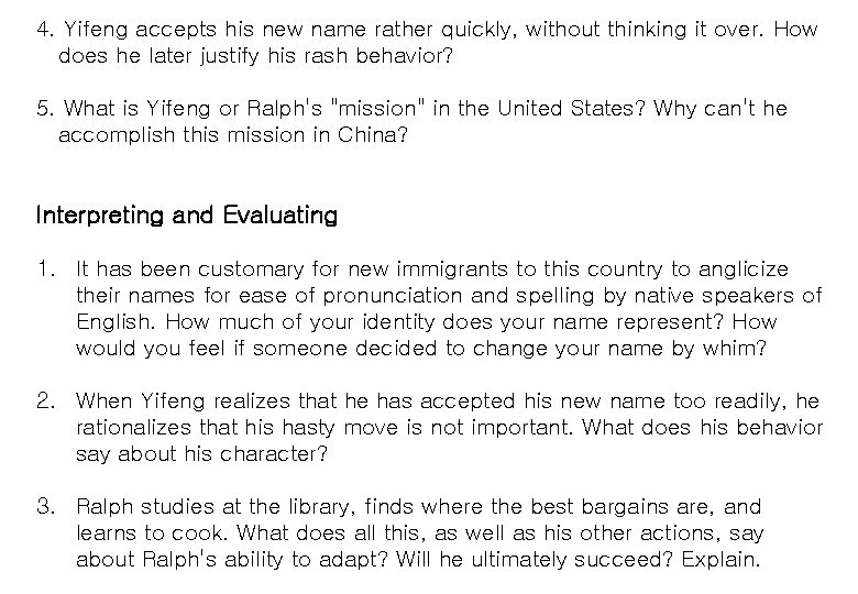 4. Yifeng accepts his new name rather quickly, without thinking it over. How does