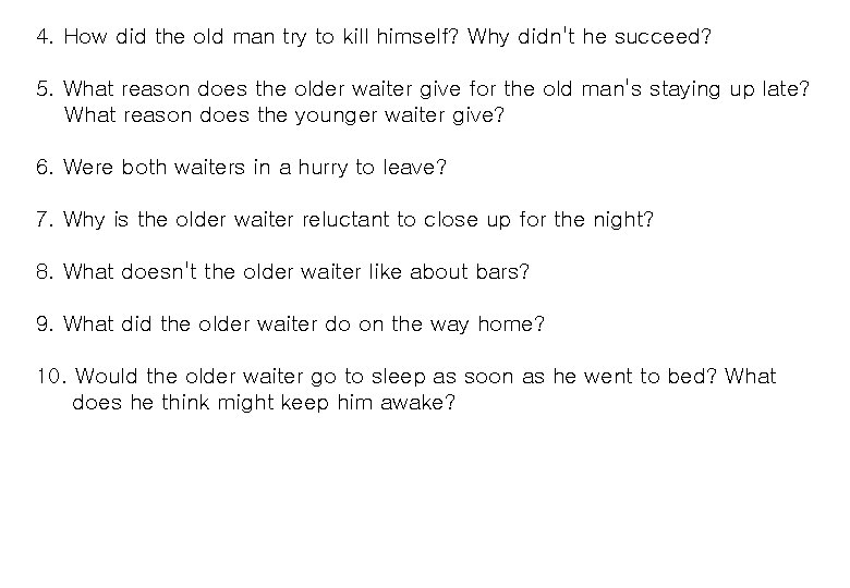 4. How did the old man try to kill himself? Why didn't he succeed?