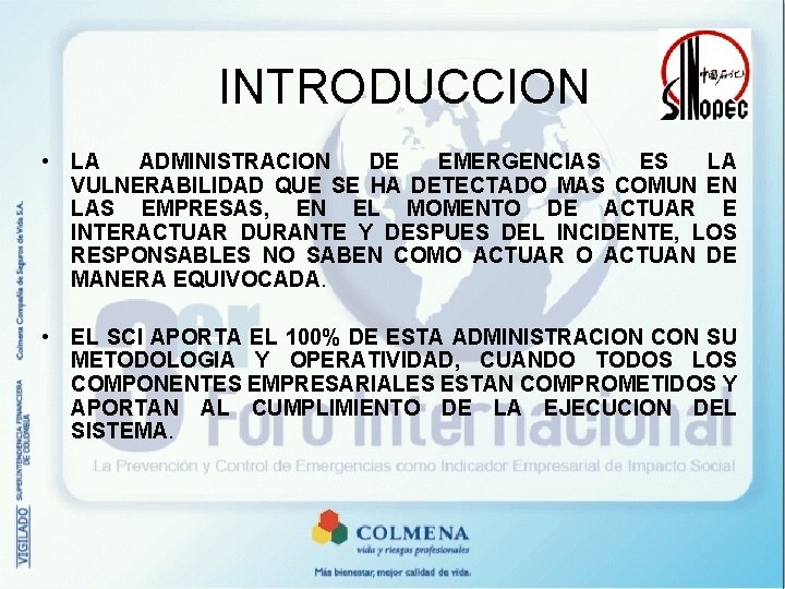 INTRODUCCION • LA ADMINISTRACION DE EMERGENCIAS ES LA VULNERABILIDAD QUE SE HA DETECTADO MAS