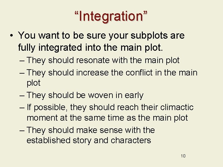 “Integration” • You want to be sure your subplots are fully integrated into the